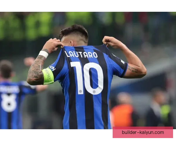 劳塔罗本赛季状态回暖，展现为胜利而生的射手本色